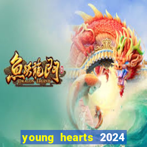 young hearts 2024 onde assistir